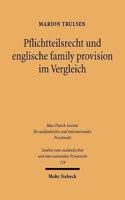 Pflichtteilsrecht und englische family provision im Vergleich: (129 Studien zum ausländischen und internationalen Privatrecht)