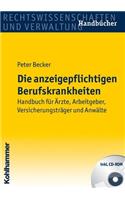 Die Anzeigepflichtigen Berufskrankheiten: Handbuch Fur Arzte, Arbeitgeber, Versicherungstrager Und Anwalte