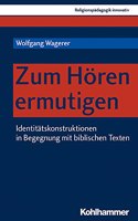 Zum Horen Ermutigen: Identitatskonstruktionen in Begegnung Mit Biblischen Texten