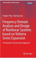 Frequency Domain Analysis and Design of Nonlinear Systems Based on Volterra Series Expansion