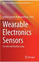 Wearable Electronics Sensors: For Safe and Healthy Living