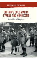 Britain's Cold War in Cyprus and Hong Kong