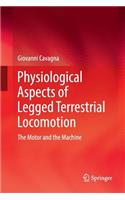 Physiological Aspects of Legged Terrestrial Locomotion: The Motor and the Machine