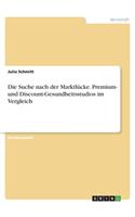 Suche nach der Marktlücke. Premium- und Discount-Gesundheitsstudios im Vergleich