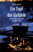 Topf der Gefühle: Das Lese-Kochbuch mit Rezepten aus Düsseldorf, Flandern, Sauerland und Wien