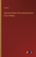 Guida alle Gallerie di Storia Naturale Museo Civico di Milano