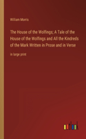 House of the Wolfings; A Tale of the House of the Wolfings and All the Kindreds of the Mark Written in Prose and in Verse