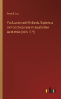 Von Loanda nach Kimbundu. Ergebnisse der Forschungsreise im äquatorialen West-Afrika (1875-1876)