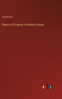 Report of Progress in Indiana County