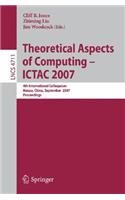 Theoretical Aspects of Computing - Ictac 2007