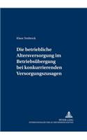 Die Betriebliche Altersversorgung Im Betriebsuebergang Bei Konkurrierenden Versorgungszusagen