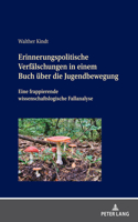 Erinnerungspolitische Verfaelschungen in einem Buch ueber die Jugendbewegung: Eine frappierende wissenschaftslogische Fallanalyse