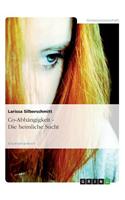 Co-Abhangigkeit - Die Heimliche Sucht