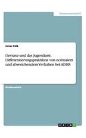 Devianz und das Jugendamt. Differenzierungspraktiken von normalem und abweichendem Verhalten bei ADHS: (German)