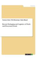 Recent Packaging and Logistics of Fresh and Processed Foods