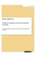 Predictive Analytics mit Azure Machine Learning: Welches Potenzial hat Machine Learning für die produzierende Industrie?