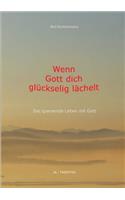 Wenn Gott dich glückselig lächelt
