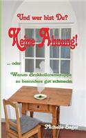 Und wer bist Du? Keine Ahnung!