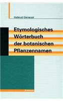 Etymologisches Wörterbuch der botanischen Pflanzennamen