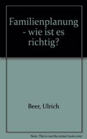 Familienplanung - wie ist es richtig?