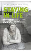 Staying in Life – Paving the Way to Dementia–Friendly Communities