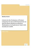 Criteria for the Evaluation of Product Categories for Successful Transactions on Internet-Based Business-to-Business Marketplaces