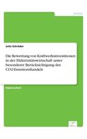 Bewertung von Kraftwerksinvestitionen in der Elektrizitätswirtschaft unter besonderer Berücksichtigung des CO2-Emissionshandels