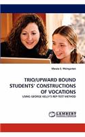 Trio/Upward Bound Students' Constructions of Vocations