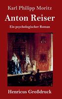 Anton Reiser (Großdruck): Ein psychologischer Roman