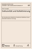 Exklusivitat Und Kollektivierung: Das Skandinavische Modell Der Erweiterten Kollektiven Lizenz (Extended Collective Licensing)(60 Abhandlungen Zum Urheber- Und Kommunikationsrecht)