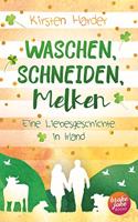 Waschen, Schneiden, Melken: Eine Liebesgeschichte in Irland
