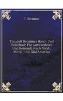 Traugott Brommes Hand- Und Reisebuch Für Auswanderer Und Reisende Nach Nord-, Mittel- Und Süd Amerika