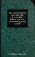 Zum Corpus Numorum Aeris Gravis: Die Systematik Des Altesten Romischen Munzwesens (German Edition)