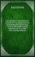Das Standisch-Polytechnische Institut Zu Prag: Programm Zur Funfzigjahrigen Erinnerungs-Feier an Die Eroffnung Des Institutes, 10. November 1856 (German Edition)