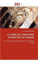 La Crise de l'Industrie Extractive Au Gabon