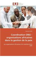 Coordination Onu - Organisations Africaines Dans La Gestion de la Paix: (Omn.Univ.Europ.)