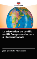 résolution du conflit en RD Congo vers la paix à l'Internationale