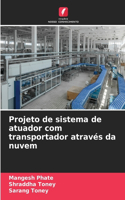 Projeto de sistema de atuador com transportador através da nuvem