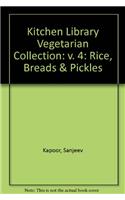Kitchen Library Vegetarian Collection: Rice, Breads & Pickles: v. 4