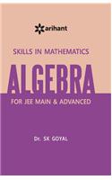 Skill In Mathematics - ALGEBRA for JEE Main and Advanced