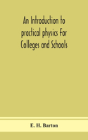 introduction to practical physics For Colleges and Schools