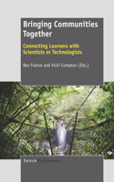 Bringing Communities Together: Connecting Learners with Scientists or Technologists: Connecting Learners with Scientists or Technologists