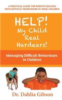 Help! My Child Real Hardears!: Managing Difficult Behaviours in Children