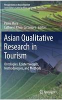 Asian Qualitative Research in Tourism: Ontologies, Epistemologies, Methodologies, and Methods