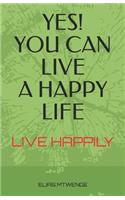 Yes! You Can Live a Happy Life