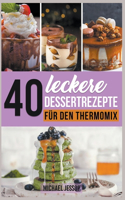 40 Leckere Dessertrezepte für den Thermomix