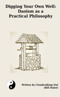Digging Your Own Well: Daoism as a Practical Philosophy