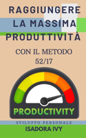 Raggiungere la massima produttività con il metodo 52/17