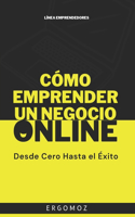 Cómo Emprender Un Negocio Online