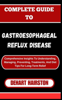 Complete Guide to Gastroesophageal Reflux Disease
